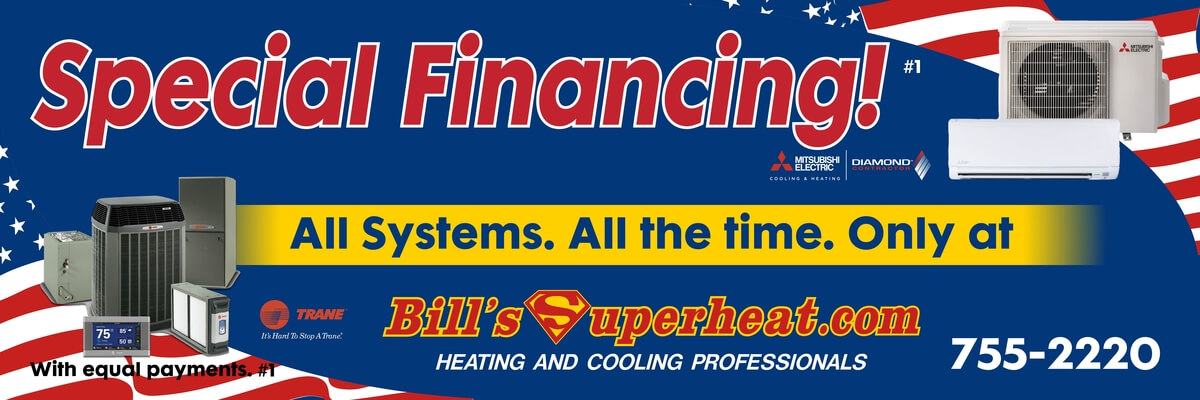 Special Financing for All Systems, All the Time at Bill's Superheat
